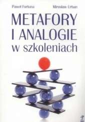 Okładka książki Metafory i analogie w szkoleniach Paweł Fortuna, Mirosław Urban