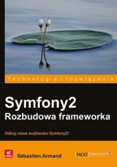 Okładka książki Symfony2. Rozbudowa frameworka Sébastien Armand