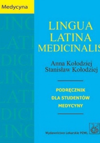 Okładka książki Lingua latina medicinalis. Ćwiczenia z terminologii medycznej Anna Kołodziej, Stanisław Kołodziej