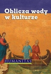 Okładka książki Oblicza wody w kulturze Łukasz Burkiewicz, Piotr Duchliński, Jarosław Kucharski