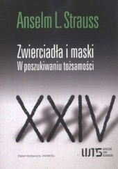 Okładka książki Zwierciadła i maski. W poszukiwaniu tożsamości Anselm L. Strauss