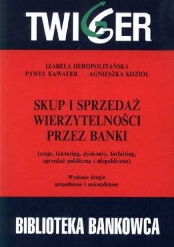 Okładka książki Skup i sprzedaż wierzytelności przez banki Izabela Heropolitańska, Paweł Kawaler