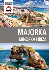 Okładka książki Majorka, Minorka, Ibiza. Przewodnik ilustrowany Marek Pawłowski, Zofia Siewak-Sojka, Ludmiła Sojka