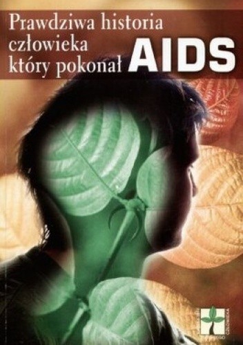 Okładka książki Prawdziwa historia człowieka, który pokonał AIDS 