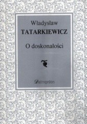 Okładka książki O doskonałości. Wybrane eseje Władysław Tatarkiewicz