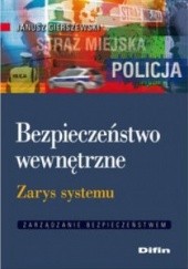 Okładka książki Bezpieczeństwo wewnętrzne. Zarys systemu Janusz Gierszewski