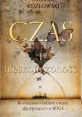 Okładka książki Czas i nieskończoność. Rozważania o ludzkim trwaniu dla wierzących w Boga Mirosław Kozłowski