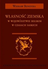 Okładka książki Własność ziemska w województwie bełskim w czasach saskich