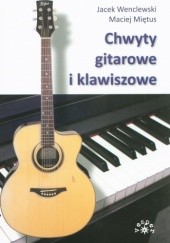 Okładka książki Chwyty gitarowe i klawiszowe Maciej Miętus, Jacek Wenclewski