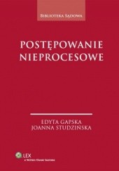 Okładka książki Postępowanie nieprocesowe Edyta Gapska, Joanna Studzińska