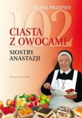Okładka książki 102 ciasta z owocami Siostry Anastazji