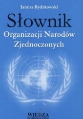 Okładka książki Słownik Organizacji Narodów Zjednoczonych Janusz Rydzkowski