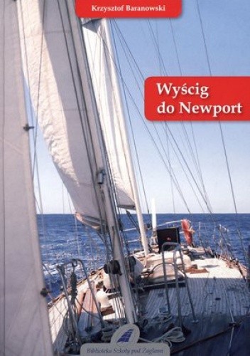 Okładka książki Wyścig do Newport Krzysztof Tadeusz Baranowski