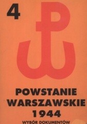 Okładka książki Powstanie Warszawskie 1944. Tom 4. Wybór dokumentów 