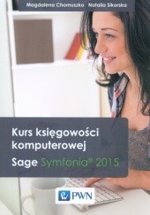 Okładka książki Kurs księgowości komputerowej. Sage Symfonia 2015 + CD Magdalena Chomuszko, Natalia Sikorska