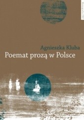 Okładka książki Poemat prozą w Polsce Agnieszka Kluba