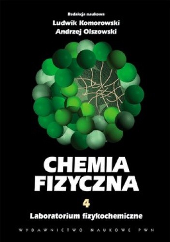 Okładka książki Chemia fizyczna T. 4. Laboratorium fizykochemiczne Ludwik Komorowski, Andrzej Olszowski
