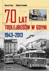 Okładka książki 70 lat trolejbusów w Gdyni 1943-2013 Marcin Połam, Bohdan Turżański