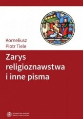 Okładka książki Zarys religioznawstwa i inne pisma Korneliusz Piotr Tiele