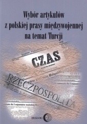 Okładka książki Wybór artykułów z polskiej prasy międzywojennej na temat Turcji 