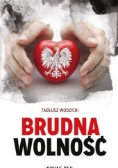 Okładka książki Brudna wolność Tadeusz Wodzicki