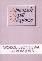 Okładka książki Wokół Leontjewa i Bierdiajewa. Almanach myśli rosyjskiej Janusz Dobieszewski