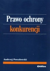 Okładka książki Prawo ochrony konkurencji Andrzej Powałowski