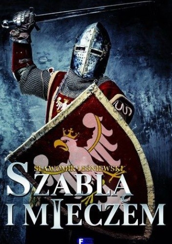 Okładka książki Szablą i mieczem Sławomir Leśniewski