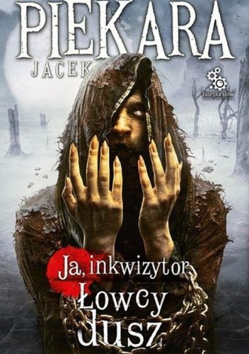 Okładka książki Ja, inkwizytor. Łowcy dusz Jacek Piekara