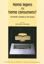 Okładka książki Homo Legens czy homo consumens? Czytelnik i książka w XXI wieku Anita Has-Tokarz, Renata Malesa