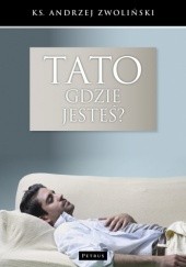 Okładka książki Tato, gdzie jesteś? Andrzej Zwoliński