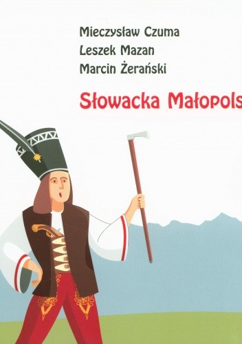 Okładka książki Słowacka Małopolska Mieczysław Czuma, Leszek Mazan, Marcin Żerański