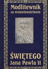 Okładka książki Modlitewnik za wstawiennictwem Świętego Jana Pawła II