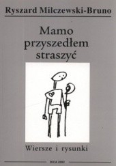 Okładka książki Mamo przyszedłem straszyć. Wiersze i rysunki Ryszard Milczewski-Bruno