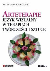 Okładka książki Arteterapie. Język wizualny w terapiach, twórczości i sztuce Wiesław Karolak