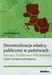 Okładka książki Decentralizacja władzy publicznej w państwach Europy Środkowo - Wschodniej