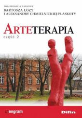 Okładka książki Arteterapia. Część 2 Aleksandra Chmielnicka-Plaskota, Bartosz Łoza