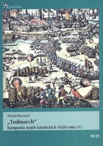 Okładka książki Todmarch. Kampania wojsk katolickich 1620 roku (1) Witold Biernacki