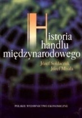 Okładka książki Historia handlu międzynarodowego Józef Sołdaczuk