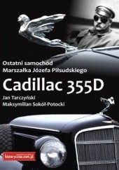 Okładka książki Ostatni samochód Marszałka Józefa Piłsudskiego. Cadillac 355D Sokół-Potocki Maksymilian, Jan Tarczyński