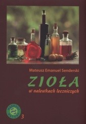 Okładka książki Zioła w nalewkach leczniczych Mateusz Emanuel Senderski