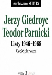 Okładka książki Listy 1946-1968. Część 1 i 2 (komplet) Jerzy Giedroyć, Teodor Parnicki