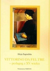 Okładka książki Vittorino da Feltre - pedagog z XV wieku Alicja Zagrodzka