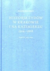 Okładka książki Historja Żydów w Krakowie i na Kazimierzu 1304-1868.Tom 1 i tom 2 Majer Bałaban