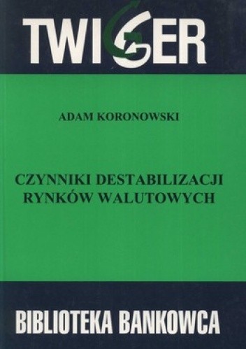 Okładka książki Czynniki destabilizacji rynków walutowych Adam Koronowski