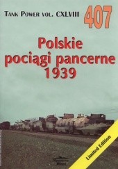 Okładka książki Polskie pociągi pancerne 1939. Tank Power vol. CXLVIII 407 Janusz Ledwoch