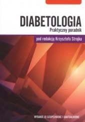 Okładka książki Diabetologia. Praktyczny poradnik Krzysztof Strojek