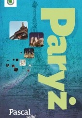 Okładka książki Paryż. Pascal 360 stopni Michał Jaworski, Ewa Krzątała-Jaworska, Maciej Pinkwart