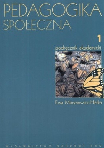 Okładka książki Pedagogika społeczna Tom 1 podręcznik akademicki Ewa Marynowicz-Hetka