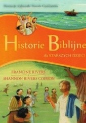Okładka książki Historie biblijne dla starszych dzieci Shannon Rivers Coibion, Francine Rivers